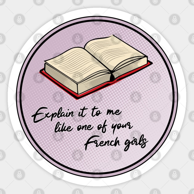 Explain it to me like one of your French girls Sticker by Phil Tessier